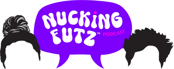 The Nucking Futz Podcast